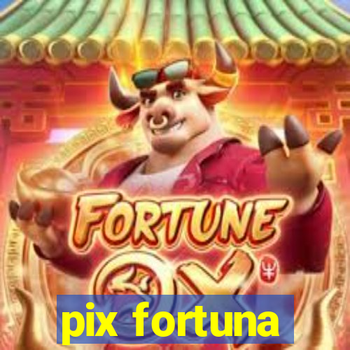 pix fortuna